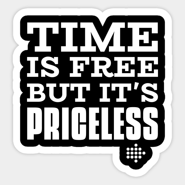 Time Is Free But It's Priceless Sticker by Lasso Print